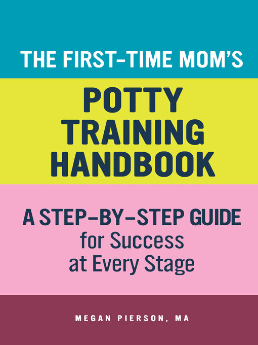 Title details for The First-Time Mom's Potty-Training Handbook by Megan Pierson M.A. - Available